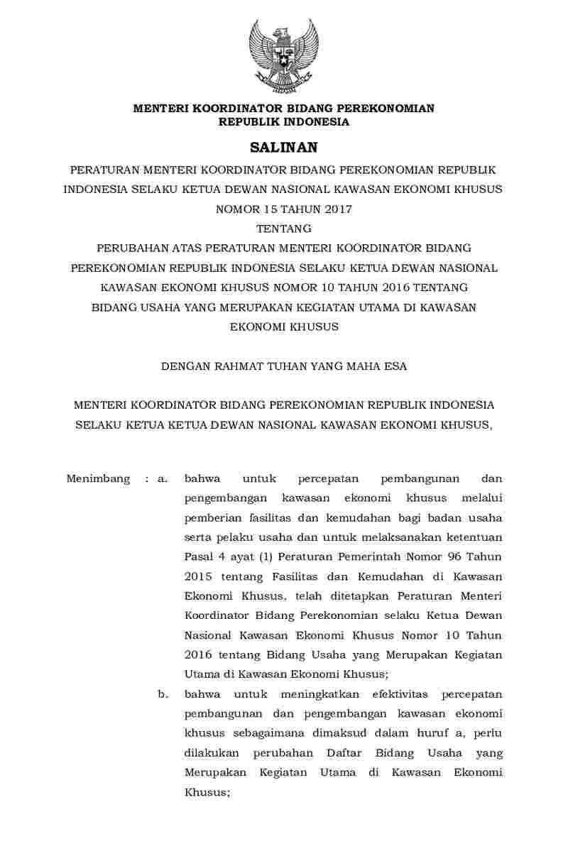 Peraturan Menko Perekonomian No 15 tahun 2017 tentang Perubahan Atas Peraturan Menteri Koordinator Bidang Perekonomian Republik Indonesia Selaku Ketua Dewan Nasional Kawasan Ekonomi Khusus Nomor 10 Tahun 2016 Tentang Bidang Usaha Yang Merupakan Kegiatan Utama Di Kawasan Ekonomi Khusus