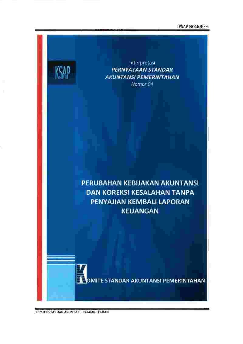 Interpretasi Standar Akuntansi Pemerintahan No 4 tahun 2016 tentang Perubahan Kebijakan Akuntansi dan Koreksi Kesalahan tanpa Penyajian Kembali Laporan Keuangan