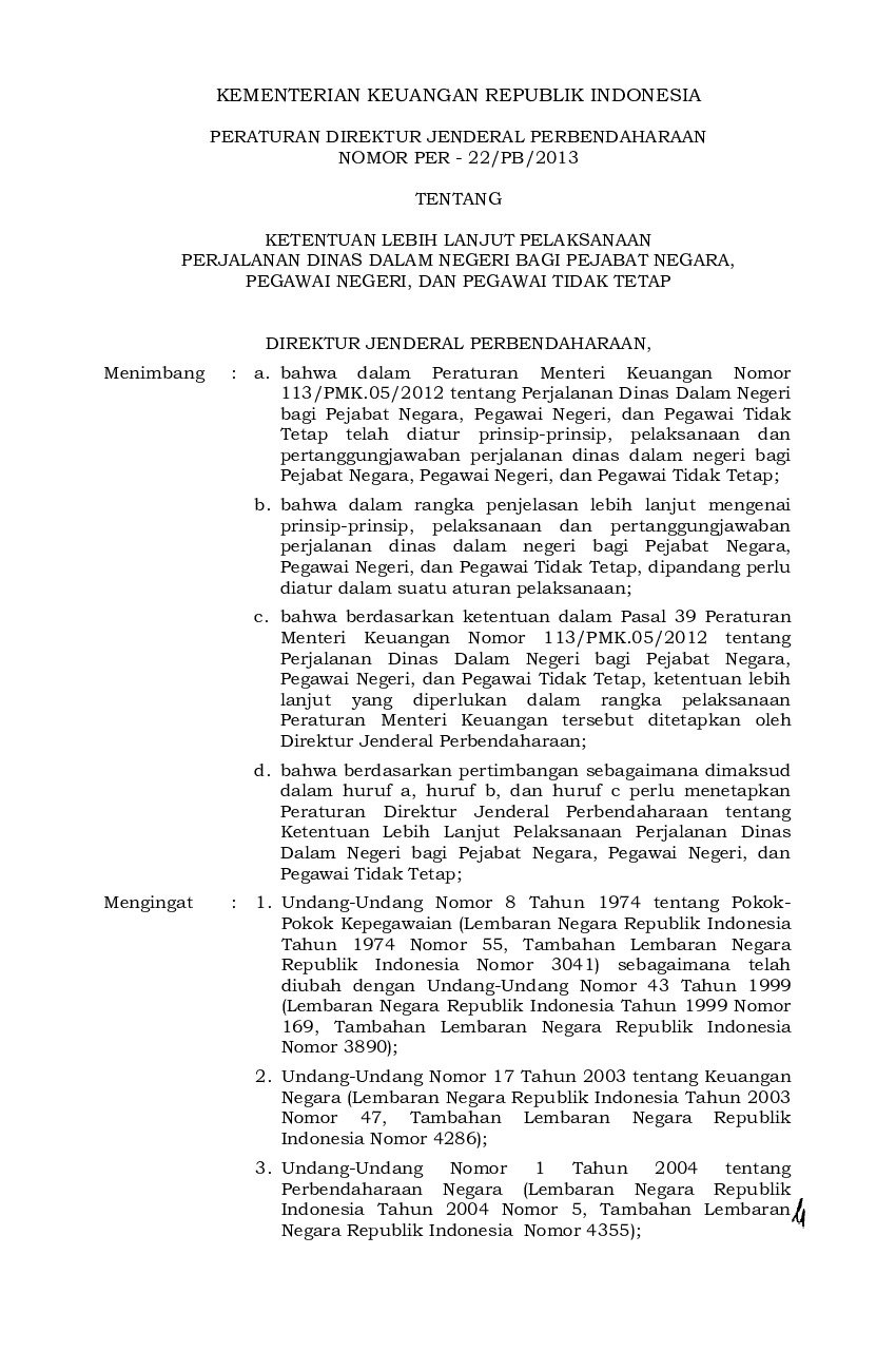 Peraturan Dirjen Perbendaharaan No PER-22/PB/2013 tahun 2013 tentang Ketentuan Lebih Lanjut Pelaksanaan Perjalanan Dinas Dalam Negeri Bagi Pejabat Negara, Pegawai Negeri, Dan Pegawai Tidak Tetap