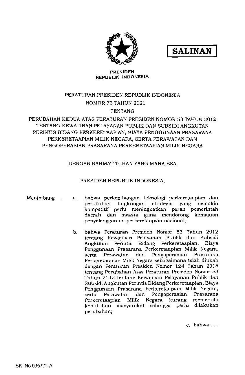 Peraturan Presiden No 73 tahun 2021 tentang Perubahan Kedua atas Peraturan Presiden Nomor 53 Tahun 2012 tentang Kewajiban Pelayanan Publik dan Subsidi Angkutan Perintis Bidang Perkeretaapian, Biaya Penggunaan Prasarana Perkeretaapian Milik Negara, Serta Perawatan dan Pengoperasian Prasarana Perkere