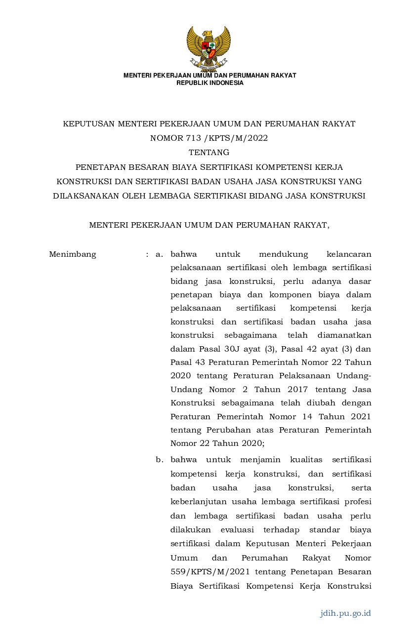 Keputusan Menteri Pekerjaan Umum dan Perumahan Rakyat No 713/KPTS/M/2022 tahun 2022 tentang Penetapan Besaran Biaya Sertifikasi Kompetensi Kerja Konstruksi dan Sertifikasi Badan Usaha Jasa Konstruksi yang Dilaksanakan oleh Lembaga Sertifikasi Bidang Jasa Konstruksi