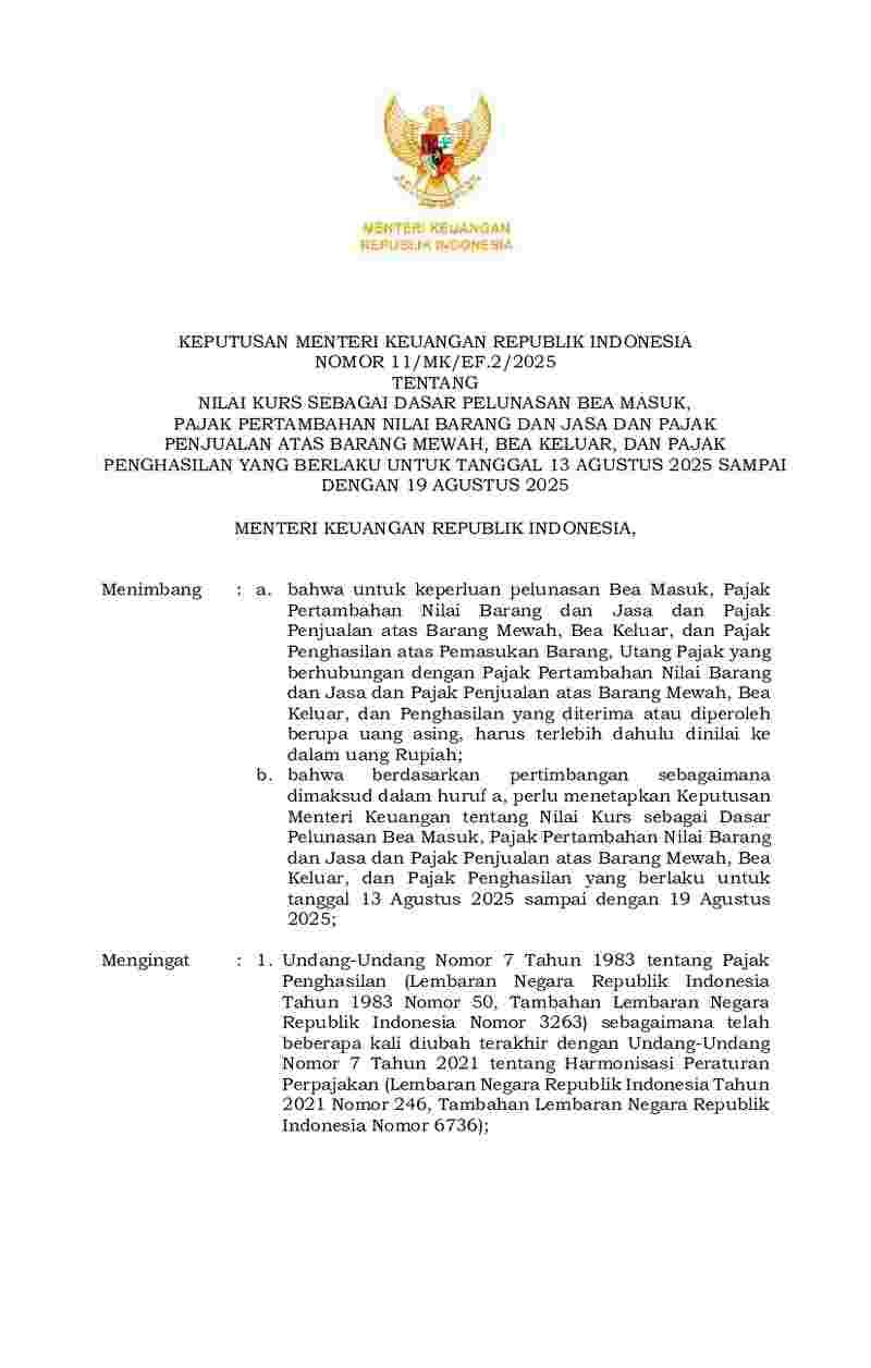 Keputusan Menteri Keuangan No 11/MK/EF.2/2025 tahun 2025 tentang Nilai Kurs sebagai Dasar Pelunasan Bea Masuk, Pajak Pertambahan Nilai Barang dan Jasa dan Pajak Penjualan atas Barang Mewah, Bea Keluar, dan Pajak Penghasilan yang Berlaku untuk Tanggal 13 Agustus 2025 sampai dengan 19 Agustus 2025