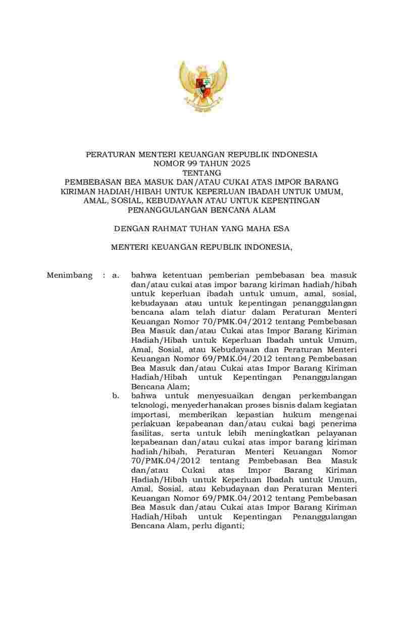 Peraturan Menteri Keuangan No 99 tahun 2025 tentang Pembebasan Bea Masuk dan/atau Cukai atas Impor Barang Kiriman Hadiah/Hibah untuk Keperluan Ibadah untuk Umum, Amal, Sosial, Kebudayaan atau untuk Kepentingan Penanggulangan Bencana Alam