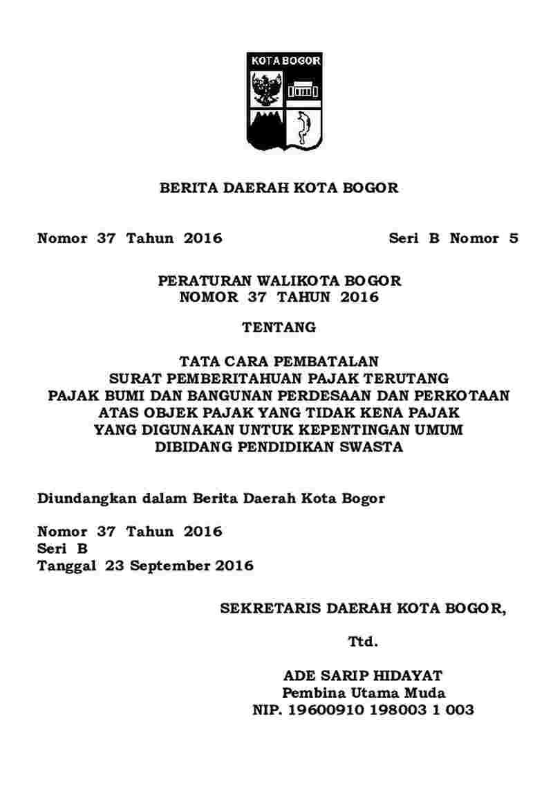 Peraturan Walikota Bogor No 37 tahun 2016 tentang Tata Cara Pembatalan Surat Pemberitahuan Pajak Terutang Pajak Bumi dan Bangunan Perdesaan dan Perkotaan atas Objek Pajak yang Tidak Kena Pajak yang Digunakan untuk Kepentingan Umum Dibidang Pendidikan Swasta