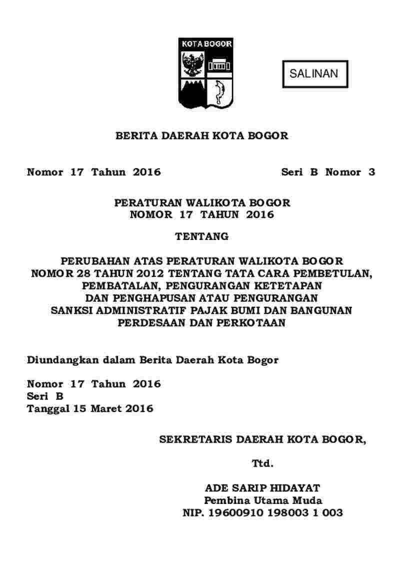 Peraturan Walikota Bogor No 17 tahun 2016 tentang Perubahan atas Peraturan Walikota Bogor Nomor 28 Tahun 2012 tentang Tata Cara Pembetulan, Pembatalan, Pengurangan Ketetapan dan Penghapusan atau Pengurangan Sanksi Administratif Pajak Bumi dan Bangunan Perdesaan dan Perkotaan